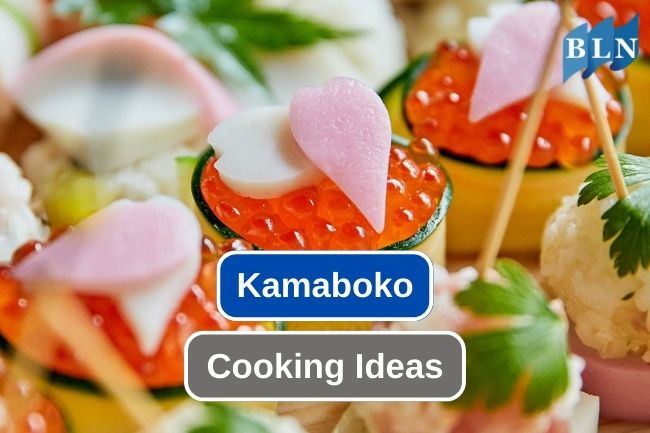 10 Ways to Put in Kamaboko in Various Dish 